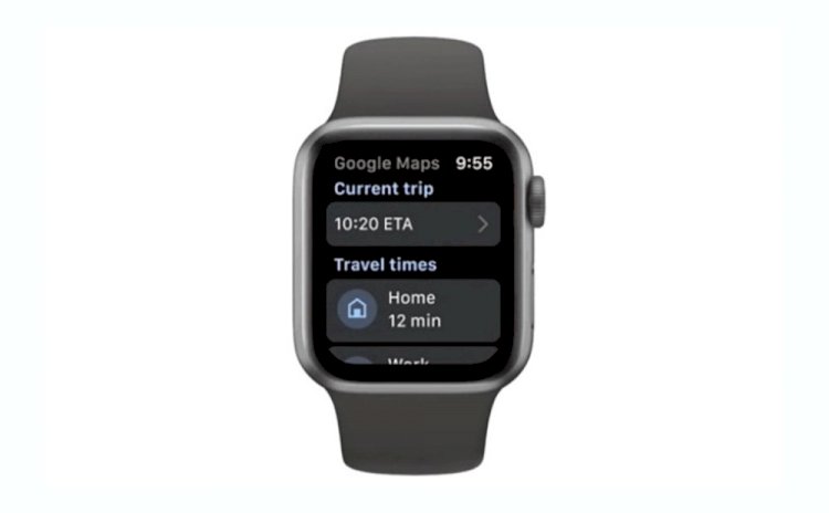 Apple Watch: Sắp có chỉ đường bằng Google Maps