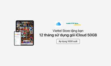 Viettel Store tặng bạn 12 tháng sử dụng Gói dung lượng iCloud 50GB