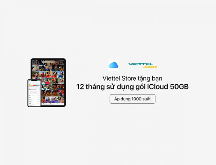 Viettel Store tặng bạn 12 tháng sử dụng Gói dung lượng iCloud 50GB