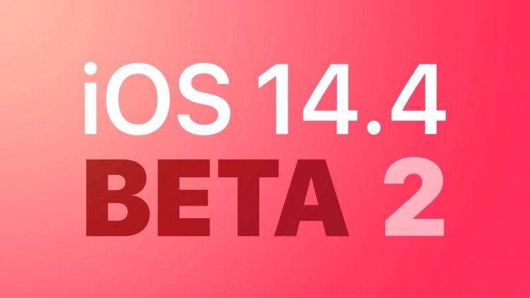 Apple phát hành bản cập nhật beta 2 của iOS 14.4, iPadOS 14.4 tới các nhà phát triển và người dùng