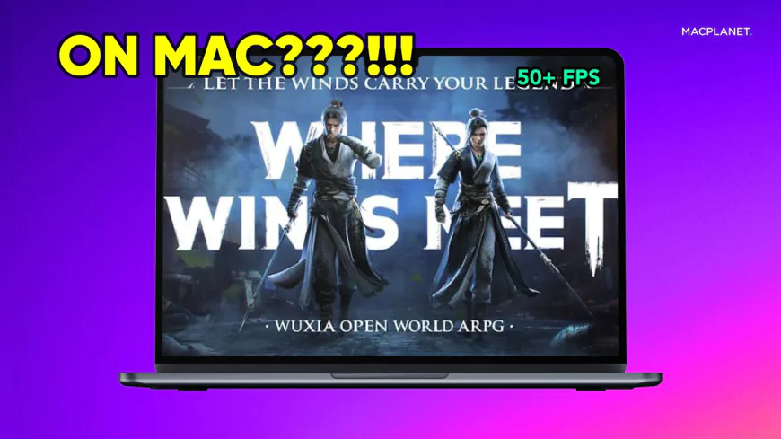 Chơi Where Winds Meet dễ dàng trên Mac