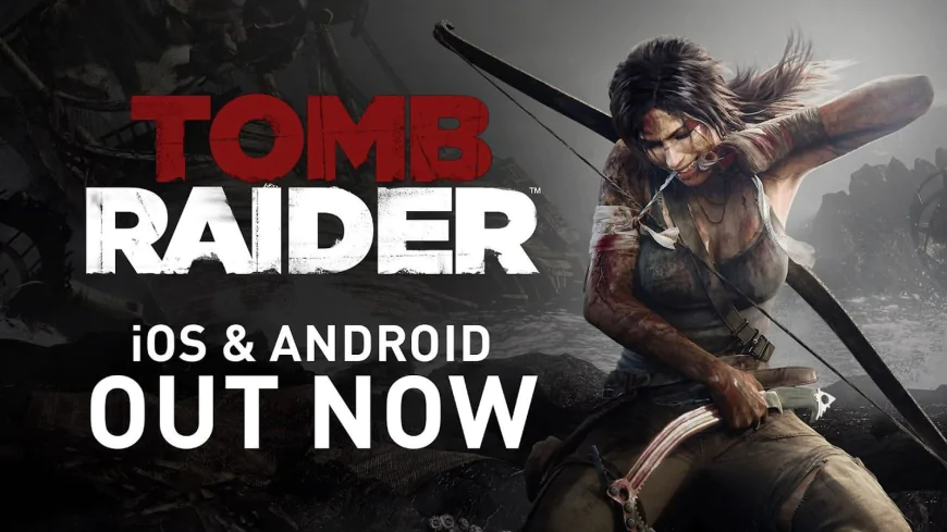 Tomb Raider bản Reboot chính thức ra mắt trên iOS và Android